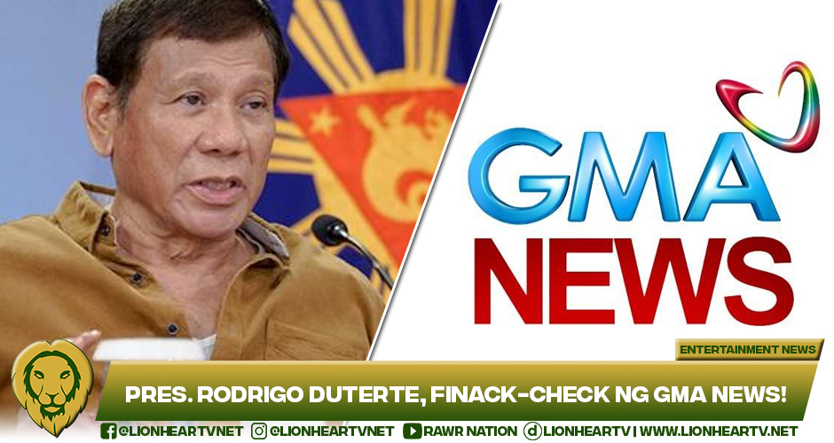 Netizens Commend Gma News For Fact Checking Pres Rodrigo Duterte S Statement On The Government S Defense Of Not Lacking Response Toward Covid 19 Lionheartv